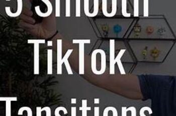 How to Make Transitions Smoothin TikTok